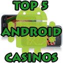 Top 5 Mobile Casinos for Android phones